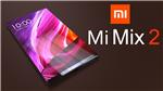 Xiaomi Mi Mix 2 ra mắt trùng ngày với iPhone 8